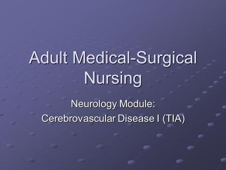 Adult Medical-Surgical Nursing Neurology Module: Cerebrovascular Disease I (TIA)
