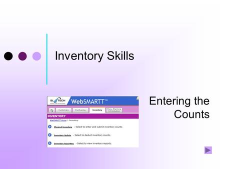 Inventory Skills Entering the Counts What this tutorial covers—and doesn’t Inventory tasks 1. Record transfers 2. Report losses 3. Get organized 4. Print.
