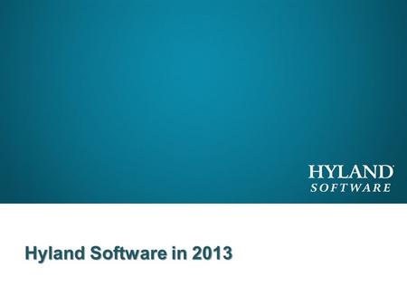 Hyland Software in 2013. Thank You After an amazing 20 year run at the helm of the company, A.J. Hyland retired from Hyland Software.