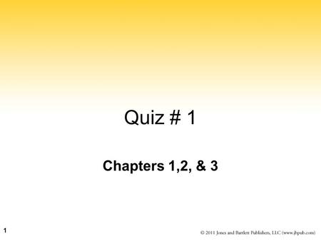 Quiz # 1 Chapters 1,2, & 3.