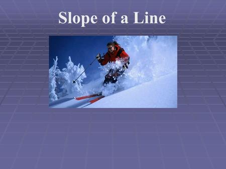 Slope of a Line. In skiing, you will usually see these symbols EasyMediumHard.
