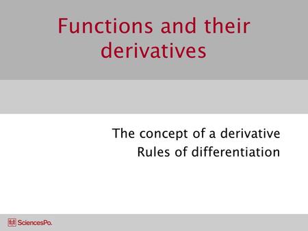 Functions and their derivatives The concept of a derivative Rules of differentiation.