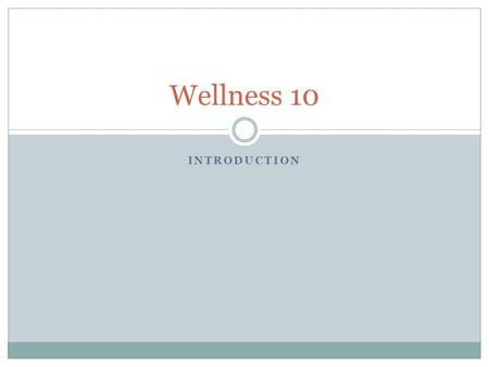 INTRODUCTION Wellness 10. What is Wellness? Wellness is a state of optimal well-being that broadens, extends, and reaches beyond the traditional ideas.
