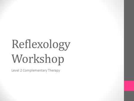 Reflexology Workshop Level 2 Complementary Therapy.