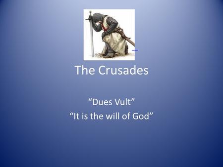 The Crusades “Dues Vult” “It is the will of God” europenews.dk.
