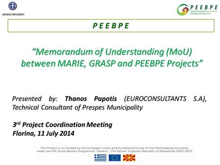 “Memorandum of Understanding (MoU) between MARIE, GRASP and PEEBPE Projects” Presented by: Thanos Papotis (EUROCONSULTANTS S.A), Technical Consultant of.