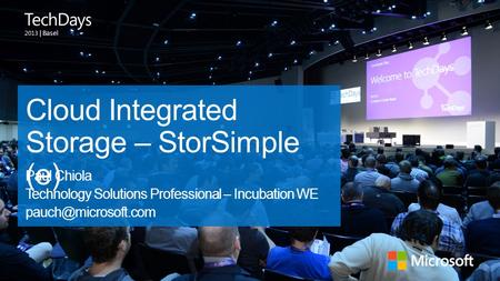 | Basel Cloud Integrated Storage – StorSimple (e) Paul Chiola Technology Solutions Professional – Incubation WE