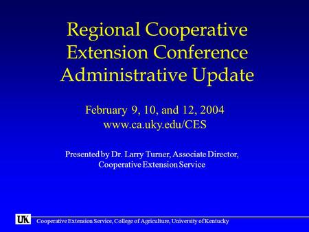 Cooperative Extension Service, College of Agriculture, University of Kentucky Regional Cooperative Extension Conference Administrative Update Presented.