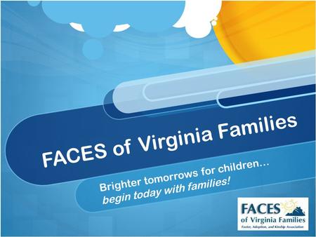 FACES of Virginia Families Brighter tomorrows for children… begin today with families!