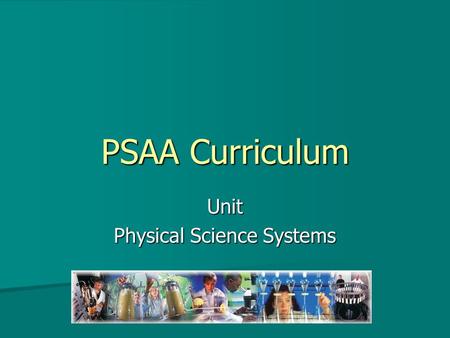 PSAA Curriculum Unit Physical Science Systems. Problem Area Energy and Power Systems.