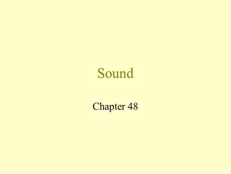 Sound Chapter 48 Sound is a form of Energy Sound is caused by something been made to vibrate.