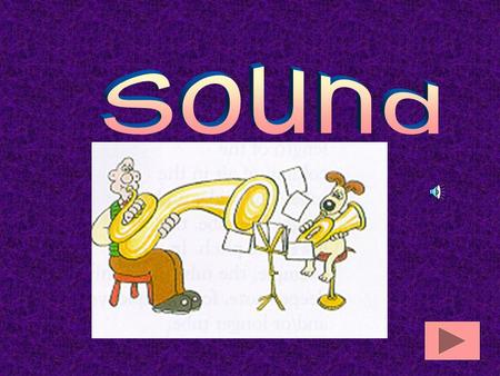 What What is is SOUND?SOUND? Sound is longitudinal pressure waves that travel through elastic media.