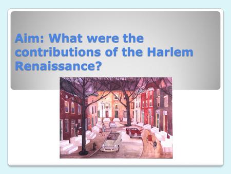 Aim: What were the contributions of the Harlem Renaissance?