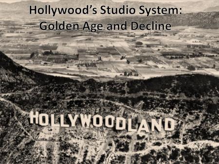 Hollywood’s Studio System: Golden Age and Decline