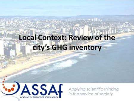 Local Context: Review of the city’s GHG inventory Applying scientific thinking in the service of society.