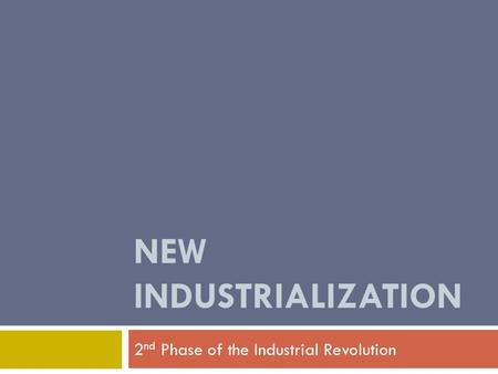 NEW INDUSTRIALIZATION 2 nd Phase of the Industrial Revolution.