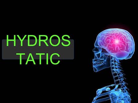 HYDROS TATIC. HYDROSTATIC branch of fluid mechanics that studies fluids at rest. It embraces the study of the conditions under which fluids are at rest.