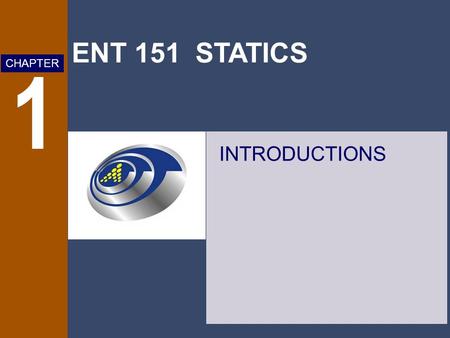 ENT 151 STATICS CHAPTER 1 INTRODUCTIONS. ENT 151 StaticsPPK Mekatronik 1 - 2 Contents Course Description Syllabus Textbooks and Assessment Contact Information.