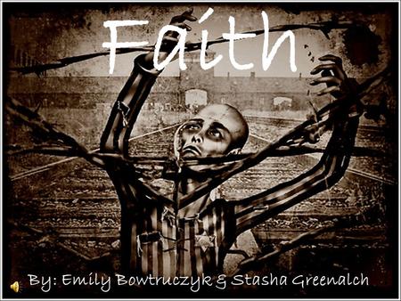 Faith By: Emily Bowtruczyk & Stasha Greenalch. Quote #1 “Never shall I forget that nocturnal silence which deprived me, for all eternity, of the desire.