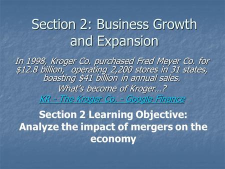 Section 2: Business Growth and Expansion In 1998, Kroger Co. purchased Fred Meyer Co. for $12.8 billion, operating 2,200 stores in 31 states, boasting.
