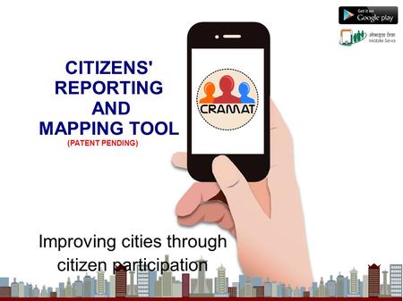 CITIZENS' REPORTING AND MAPPING TOOL Improving cities through citizen participation (PATENT PENDING)