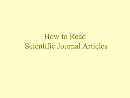 How to Read Scientific Journal Articles