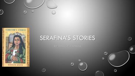 SERAFINA’S STORIES BY: RULDOFO ANAYA. ABOUT THE BOOK… PUBLISHED IN 2004. PUBLISHED IN 2004. WRITTEN IN THE SANTA FE NEW MEXICO REIGON. WRITTEN IN THE.