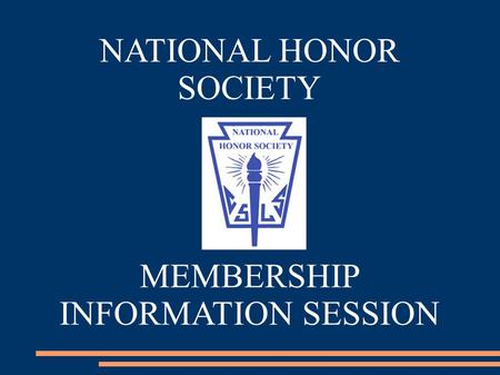 NATIONAL HONOR SOCIETY MEMBERSHIP INFORMATION SESSION.