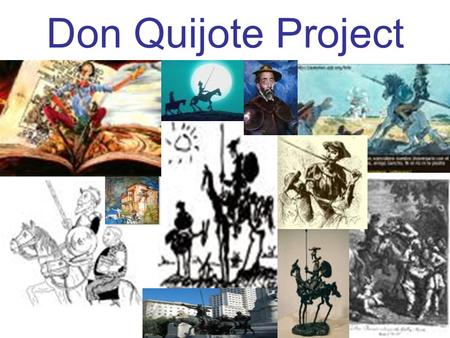 Don Quijote Project. Don Quijote was written by Miguel de Cervantes over 400 years ago! Don Quijote is the second most widely read book in the world.