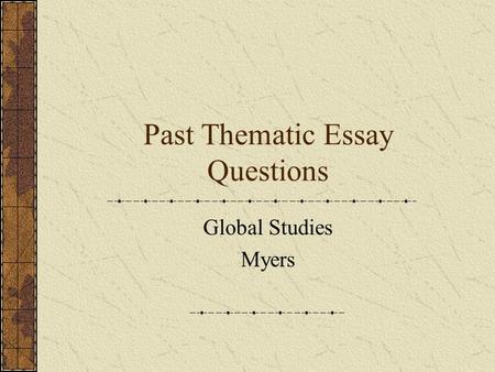 Past Thematic Essay Questions Global Studies Myers.