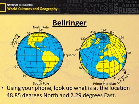 Bellringer Using your phone, look up what is at the location 48.85 degrees North and 2.29 degrees East.