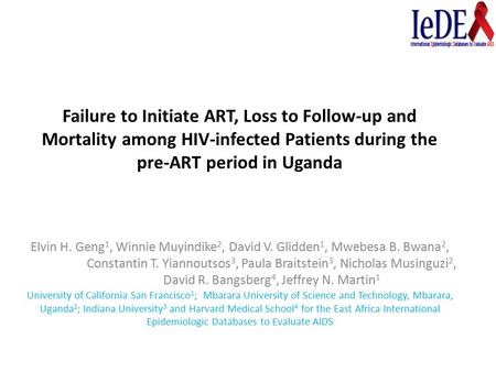 Failure to Initiate ART, Loss to Follow-up and Mortality among HIV-infected Patients during the pre-ART period in Uganda Elvin H. Geng 1, Winnie Muyindike.