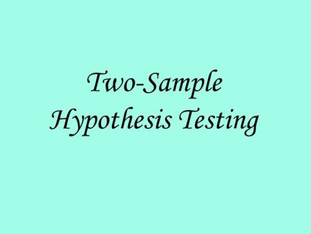 Two-Sample Hypothesis Testing. Suppose you want to know if two populations have the same mean or, equivalently, if the difference between the population.