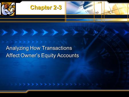 LESSON 2-1 Analyzing How Transactions Affect Owner’s Equity Accounts