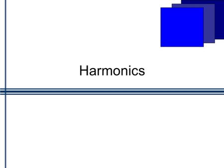 Harmonics.