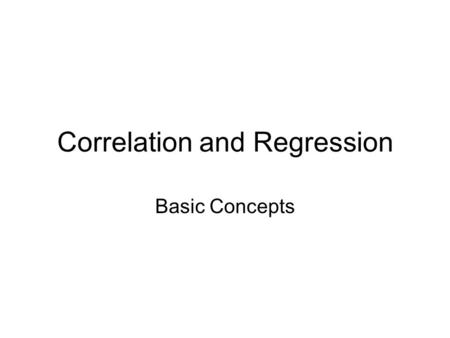 Correlation and Regression Basic Concepts. An Example We can hypothesize that the value of a house increases as its size increases. Said differently,