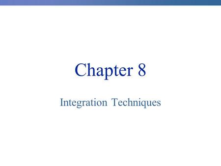 Chapter 8 Integration Techniques. 8.1 Integration by Parts.