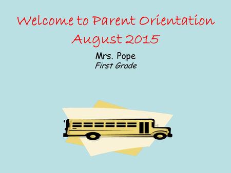 Welcome to Parent Orientation August 2015