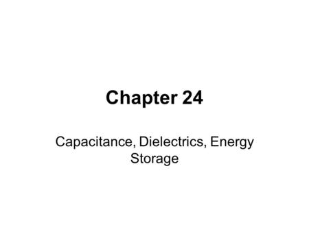 Capacitance, Dielectrics, Energy Storage