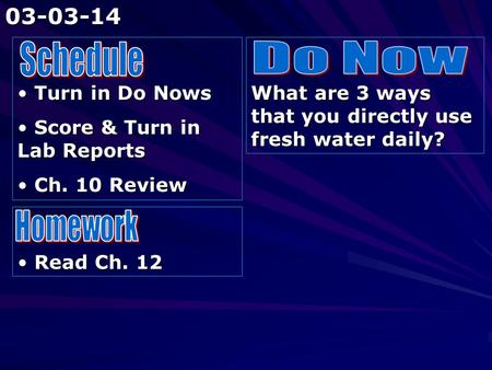 Turn in Do Nows Turn in Do Nows Score & Turn in Lab Reports Score & Turn in Lab Reports Ch. 10 Review Ch. 10 Review What are 3 ways that you directly use.
