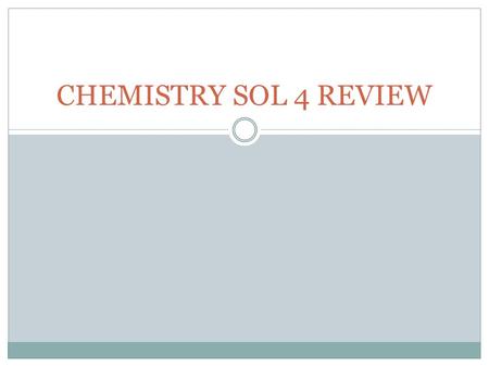 CHEMISTRY SOL 4 REVIEW.