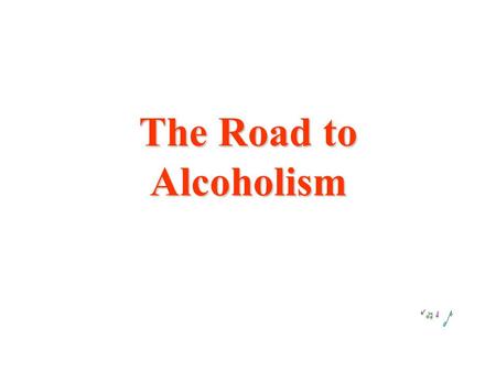 The Road to Alcoholism I used to be like this...