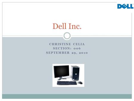 CHRISTINE CELIA SECTION: 006 SEPTEMBER 29, 2010 Dell Inc.