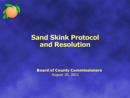 August 30, 2011 Board of County Commissioners. Background Physical Description Small cylindrical beige to grayish nearly legless lizard Adults 4 to 5.