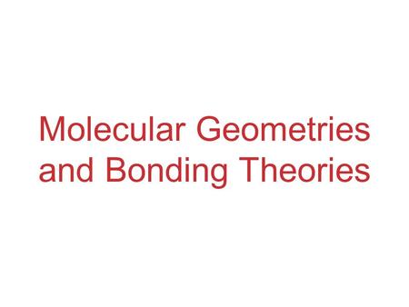 Molecular Geometries and Bonding Theories. Molecular Shapes The shape of a molecule plays an important role in its reactivity. The shape of a molecule.