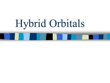 Hybrid Orbitals. Why Covalent Bonds Exist Atoms share electrons when their orbitals overlap When orbitals overlap, electrons are simultaneously attracted.