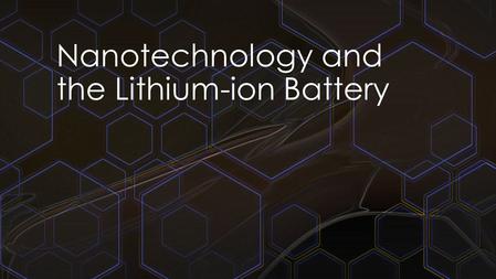 Nanotechnology and the Lithium-ion Battery. Batteries in General –Electrolyte –Electrodes –Anode –Cathode Nanotechnology and the Lithium-ion Battery.