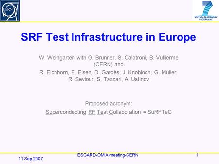 SRF Test Infrastructure in Europe W. Weingarten with O. Brunner, S. Calatroni, B. Vullierme (CERN) and R. Eichhorn, E. Elsen, D. Gardès, J. Knobloch, G.