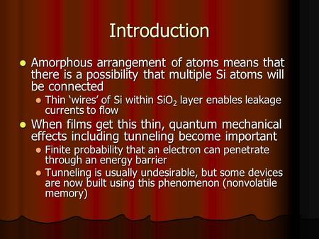 Introduction Amorphous arrangement of atoms means that there is a possibility that multiple Si atoms will be connected Amorphous arrangement of atoms means.
