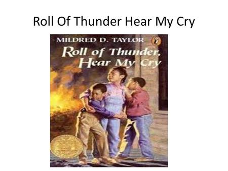 Roll Of Thunder Hear My Cry. This book is based on racism Racism means that one person is treated different just because they’re from a different race.